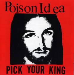 Poison Idea : Pick Your King